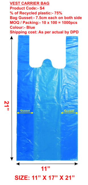 VEST CARRIER BAG
Product Code:- S4
% of Recycled plastic:- 75%

Bag Gusset:- 7.5cm each on both side
MOQ / Packing:- 10 x 100 = 1000pcs
Colour:- Blue

Shipping cost: As per actual by DPD