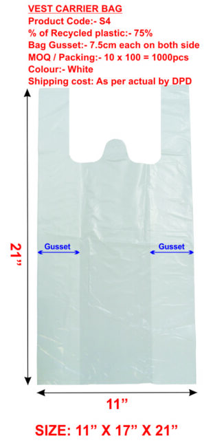 VEST CARRIER BAG
Product Code:- S4
% of Recycled plastic:- 75%

Bag Gusset:- 7.5cm each on both side
MOQ / Packing:- 10 x 100 = 1000pcs
Colour:- White

Shipping cost: As per actual by DPD