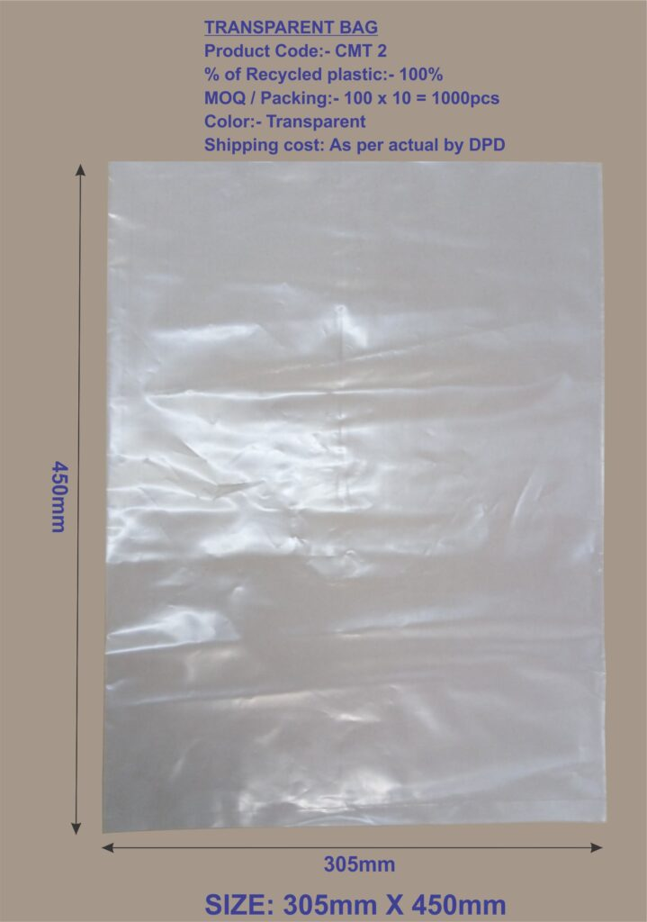 TRANSPARENT BAG
Product Code:- CMT 2
% of Recycled plastic:- 100%

Bag Gusset:- 7.5cm each on both side
MOQ / Packing:- 100 x 10 = 1000pcs
Colour:- Transparent

Shipping cost: As per actual by DPD