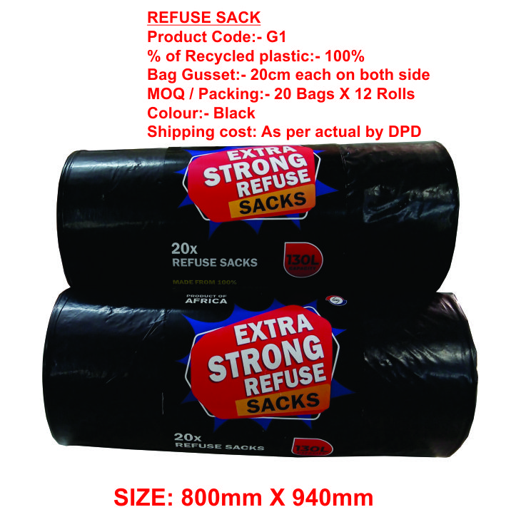 REFUSE SACK
Product Code:- G1
% of Recycled plastic:- 100%

Bag Gusset:- 20cm each on both side
MOQ / Packing:- 20 Bags X 12 Rolls
Colour:- Black

Shipping cost: As per actual by DPD